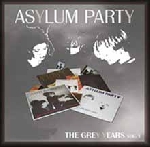 asylum party - the grey years vol.1 asylum party - the grey years vol.1
