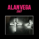 alan vega - 2007 alan vega - 2007