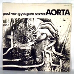 paul van gysegem sextet - aorta paul van gysegem sextet - aorta