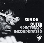 sun ra - outer spaceways incorporated sun ra - outer spaceways incorporated