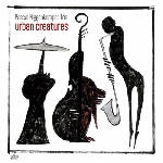 pascal niggenkemper trio (robin verheyen - tyshawn sorey) - urban creatures pascal niggenkemper trio (robin verheyen - tyshawn sorey) - urban creatures