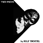 rolf trostel - two faces rolf trostel - two faces
