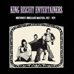 the king biscuit entertainers - northwest unreleased masters, 1967 - 1970 the king biscuit entertainers - northwest unreleased masters, 1967 - 1970