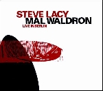 steve lacy - mal waldron - live in berlin '84 steve lacy - mal waldron - live in berlin '84
