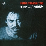 fumio itabashi trio - rise and shine (live at the aketa's) fumio itabashi trio - rise and shine (live at the aketa's)