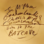 Joe McPhee / charlie McPhee / graham Lambkin / oliver Lambkin - live in the batcave Joe McPhee / charlie McPhee / graham Lambkin / oliver Lambkin - live in the batcave