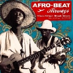 v/a - afro-beat airways - west african shock waves ghana & togo 1972-1979 v/a - afro-beat airways - west african shock waves ghana & togo 1972-1979