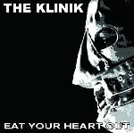the klinik - eat your heart out the klinik - eat your heart out