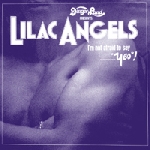 lilac angels - i'm not afraid to say lilac angels - i'm not afraid to say