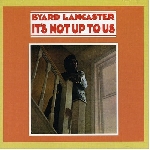byard lancaster - it's not up to us byard lancaster - it's not up to us