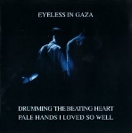 eyeless in gaza - drumming the beating heart pale hands i loved so well eyeless in gaza - drumming the beating heart pale hands i loved so well