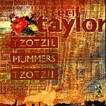 cecil taylor - tzotzil mummers tzotzil cecil taylor - tzotzil mummers tzotzil