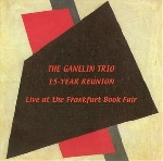 Ganelin Trio - 15 Year Reunion Live Ganelin Trio - 15 Year Reunion Live