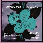 ramon lopez flowers trio - flowers of piece ramon lopez flowers trio - flowers of piece
