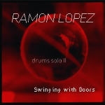 ramon lopez - drums solo II swinging doors ramon lopez - drums solo II swinging doors