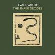 evan parker - the snake decides evan parker - the snake decides