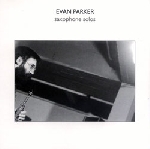 evan parker - saxophone solo evan parker - saxophone solo