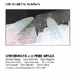 otherways and free space - life amid the artefacts 1973-84 otherways and free space - life amid the artefacts 1973-84