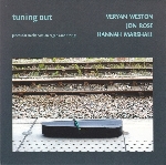 veryan weston - jon rose - hannah marshall - tuning out veryan weston - jon rose - hannah marshall - tuning out