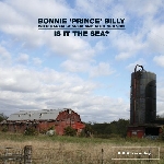 bonnie prince billy - is it the sea bonnie prince billy - is it the sea