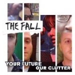 the fall - your future our clutter the fall - your future our clutter