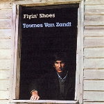 townes van zandt - flyin' shoes townes van zandt - flyin' shoes
