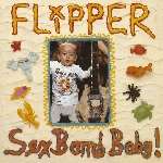 flipper - sex bomb baby flipper - sex bomb baby