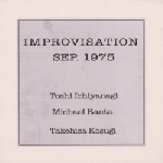 toshi ichiyanagi - michael ranta - takehisa kosugi - improvisation sep. 1975 toshi ichiyanagi - michael ranta - takehisa kosugi - improvisation sep. 1975