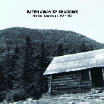 stefan jaworzyn (whitehouse - skullflower) - eaten away by shadows ('82 - '83) stefan jaworzyn (whitehouse - skullflower) - eaten away by shadows ('82 - '83)