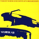stereolab - transient random-noise bursts with announcements (clear) stereolab - transient random-noise bursts with announcements (clear)