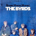 the byrds - turn! turn! turn! the byrds - turn! turn! turn!