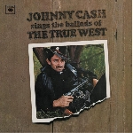 johnny cash - sings the ballads of the true west johnny cash - sings the ballads of the true west