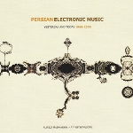 persian electronic music - yesterday and today 1966-2006 persian electronic music - yesterday and today 1966-2006