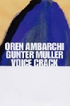 oren ambarchi - gunter muller - voice crack - oystered oren ambarchi - gunter muller - voice crack - oystered