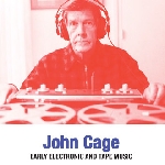 john cage - early electronic and tape music john cage - early electronic and tape music