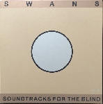 swans - soundtracks for the blind swans - soundtracks for the blind