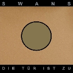swans - die tür ist zu swans - die tür ist zu