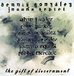 dennis gonzalez jnaana septet - the gift of discernment dennis gonzalez jnaana septet - the gift of discernment