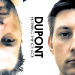 dupont - entering the ice age dupont - entering the ice age