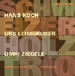 hans koch - urs leimgruber - omri ziegele - love letters to the president hans koch - urs leimgruber - omri ziegele - love letters to the president
