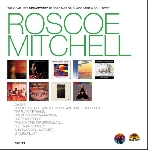 roscoe mitchell - the complete remastered recordings on black saint & soul note roscoe mitchell - the complete remastered recordings on black saint & soul note