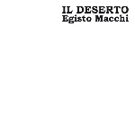 egisto macchi - il deserto egisto macchi - il deserto