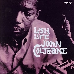john coltrane - lush life john coltrane - lush life