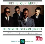 the ornette coleman quartet - this is our music the ornette coleman quartet - this is our music