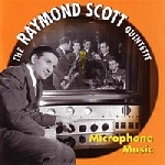 the raymond scott quintette - microphone music the raymond scott quintette - microphone music