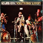 roland kirk - volunteered slavery roland kirk - volunteered slavery