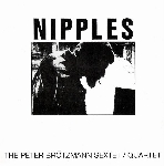 the peter brötzmann sextet / quartet - nipples the peter brötzmann sextet / quartet - nipples
