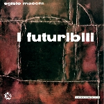 egisto macchi - i futuribili egisto macchi - i futuribili