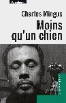 charles mingus - moins qu'un chien charles mingus - moins qu'un chien