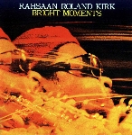 rahsaan roland kirk - bright moments rahsaan roland kirk - bright moments